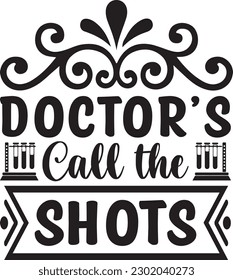 doctors call the shots,#1 doctor,Doctor Svg,silhouette,Vector,Nurse SVG,Essential Worker,Hospital,Heart Stethoscope SVG,dentist svg,monogram svg,medical,Eps,uniform svg,Doctor Jacket svg,Doctor mug, svg
