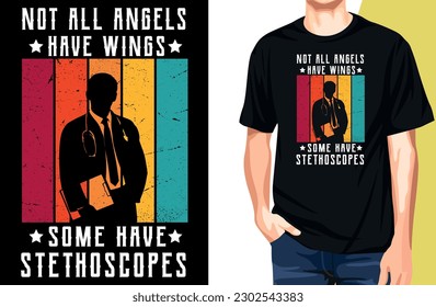Doctors Day retro,vintage T-shirt design with text : Not All Angels have Wings Some Have Stethoscopes