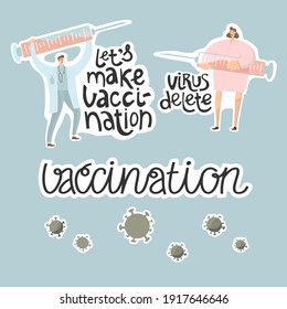 Doctors make vaccine by syringe. Fight with virus. Vaccination. Vector  illustration. Poster, print, sticker, card design. Man, woman, people. Quotes Let's make vaccination and virus delete. Science. 