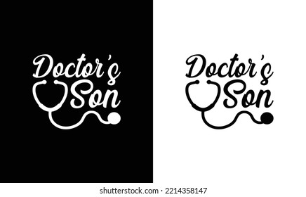 Doctor's Son, Doctor Quote T shirt design, typography