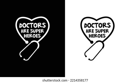 Doctors are super hero, Doctor Quote T shirt design, typography