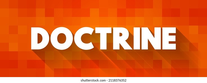 Doctrine - body of teachings or instructions, taught principles or positions, as the essence of teachings in a belief system, text concept background