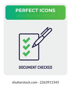 Document checked thin line icon: paper sheet with check marks and pen. Modern vector illustration.