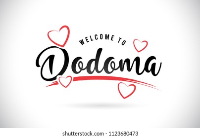 Dodoma Welcome To Word Text with Handwritten Font and Red Love Hearts Vector Image Illustration Eps.