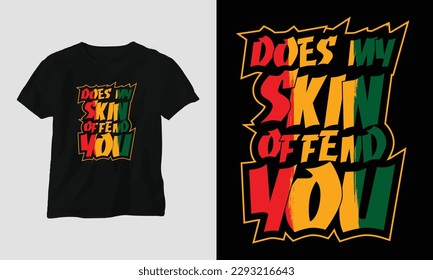 Does my skin offend you T-shirt and apparel design. Vector print, typography, poster, emblem, festival