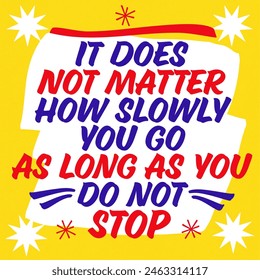 It does not matter how slowly you go as long as you do not stop Quote - Hand Lettered vintage grocery store signage style. Inspirational Quotes Collection - to Motivate and Uplift.