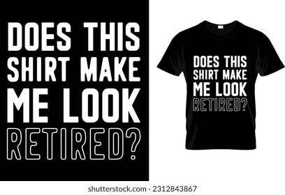 Does This Make Me Look Retired cooking Retirement T-Shirt
