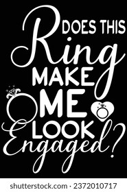 Does This Ring Make Me Look Engaged eps cut file for cutting machine