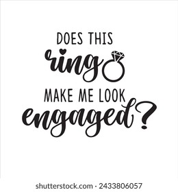 does this ring make me look engaged background inspirational positive quotes, motivational, typography, lettering design