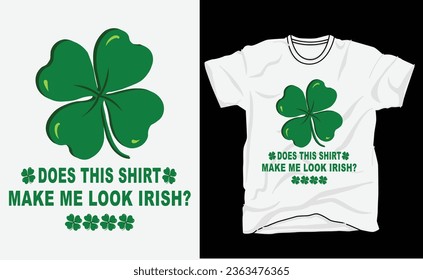 Does This Shirt Make Me Look Irish T shirt design