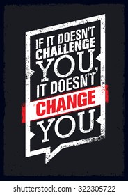 If It Doesn't Challenge You, It Doesn't Change You. Sport Motivation Quote Poster. Vector Typography Banner Design Concept 