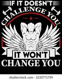 If it doesn't challenge you it won't change you