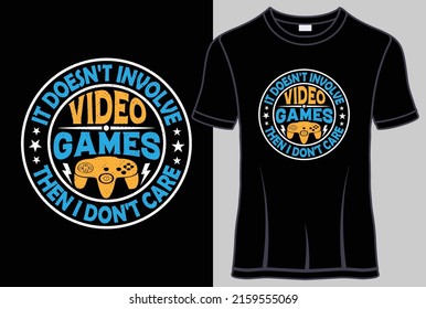 It doesn't involve video games then I don't care T-shirt design with editable gamer quotes vector graphic