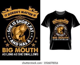 It doesn't matter she is short , fishing t shirt design, T Shirt Design Vector