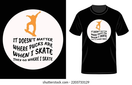 It Doesn't Matter Skate Board T-Shirt Design