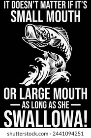 
It Doesn't Matter If It's Small Mouth eps cut file for cutting machine