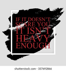 If it doesn't scare you, it isn't heavy enough - inspirational quote on the hand drawn ink texture background. Fitness motivational poster template, gym print design.