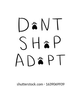 Dog adoption hand written lettering. Brush lettering quote about the dog Don't shop, adopt . Vector motivational saying with black ink on white isolated background.