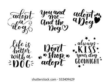 Dog adoption hand written lettering. Brush lettering quotes about the dog. Vector motivational saying ink on isolated background.