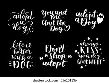 Dog adoption hand written lettering. Brush lettering quotes about the dog. Vector motivational saying ink on isolated background.