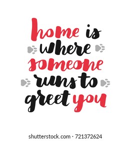 Dog adoption hand written lettering. Brush lettering quotes about the dog. Vector motivational saying black and red ink on white isolated background. Grey paw prints.