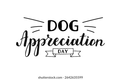 Dog Appreciation Day handwritten phrase. Hand-drawn Calligraphy Lettering. Script text created by hand. Quote for inspiring poster, social media post, project. Elegant and artistic words