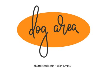 Dog area hand drawn modern lettering - Simple vector illustration isolated