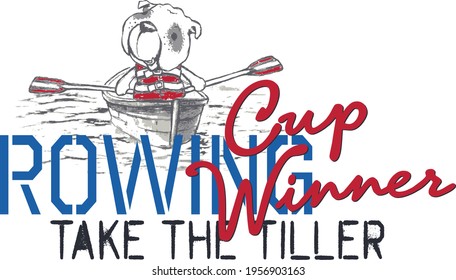 Dog baby cute print. Sweet dog. Cup winner rowing take the tiller slogan. 