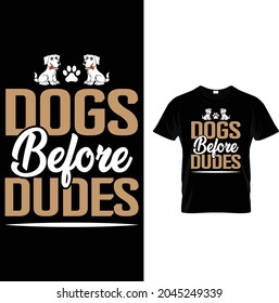 dog before dudes newest t shirt design