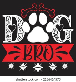 Dog Bro  - Dog T-shirt And  SVG Design, Vector File.