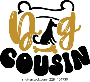 Dog cousin- dog typography t-shirt and svg design