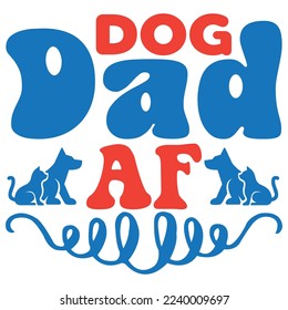 Dog Dad Af T-Shirt Design Vector File