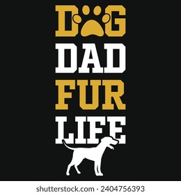 Dog dad fur life best dogs typography tshirt design