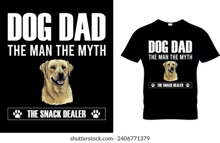 Dog Dad The Man The Myth The Snack Dealer T-Shirt