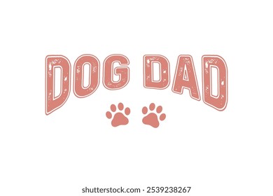 Dog Dad, Dog Quote Typography T Shirt Design