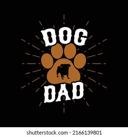 Dog dad t shirt design for dog lovers. Dog dad life. Fathers day t shirt.