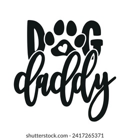 Dog Daddy - funny Father's Day quote design. Funny pet vector saying with puppy paw, heart and bone. Good for Father's Day gift, posters, textiles, gifts, t shirts. Dog, cat love