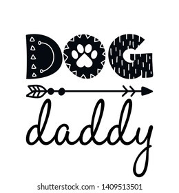 dog daddy - funny quote design. Vector eps 10 illustration of puppy calligraphy sign for print. Cute dog poster with lettering.