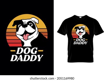 Dog daddy t-shirt design for dog lovers. Colorful dog lover t shirt design. Animal lover t-shirt design.dog father t-shirt design. Typography, t-shirt graphics, print, poster, banner, slogan