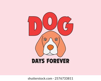 Dog days forever cute graphic design with a beagle and bold typography