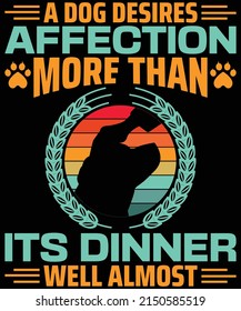 Un perro desea más afecto que su cena Bien casi diseño de camisetas
