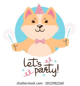 Dog dressed in a party hat holding out sparklers signed lets party. Cute cartoon character and a handwritten slogan. Flat style vector illustration. Suitable for icon, logo, label, sticker, clipart, t