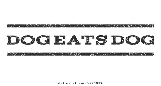 Dog Eats Dog watermark stamp. Text tag between horizontal parallel lines with grunge design style. Rubber seal gray stamp with scratched texture. Vector ink imprint on a white background.