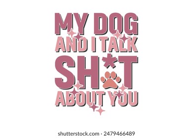 Dog EPS T-shirt Design. Dog quotes t-shirt designs