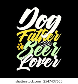 Dog Father Beer Lover, Positive Life Food And Drink Friend Gift, Wildlife Dog Graphic, Father And Dog Gift Quote Design