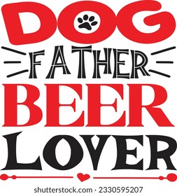 Dog Father Beer Lover t shirt design