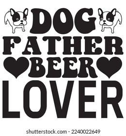 Dog Father Beer Lover T-Shirt Design Vector File