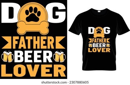 "DOG FATHER BEER LOVER" Dog  father t-shirt design
