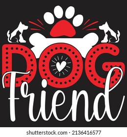 Dog Friend  - Dog T-shirt And  SVG Design, Vector File.