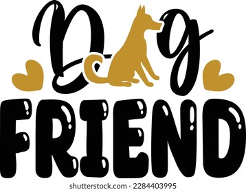 Dog friend- dog typography t-shirt and svg design